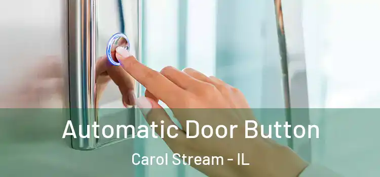 Automatic Door Button Carol Stream - IL