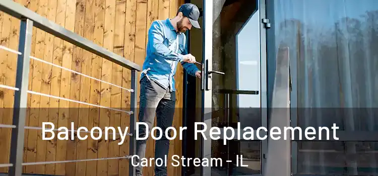  Balcony Door Replacement Carol Stream - IL