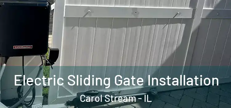 Electric Sliding Gate Installation Carol Stream - IL