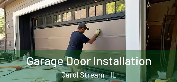  Garage Door Installation Carol Stream - IL
