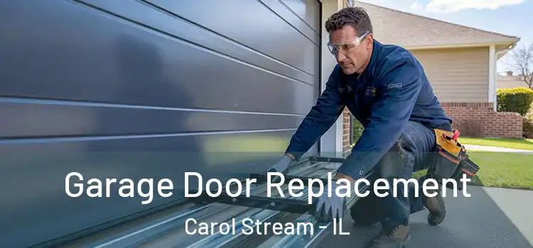  Garage Door Replacement Carol Stream - IL
