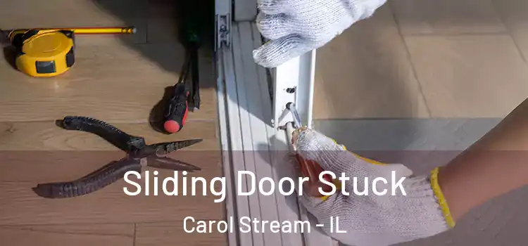 Sliding Door Stuck Carol Stream - IL